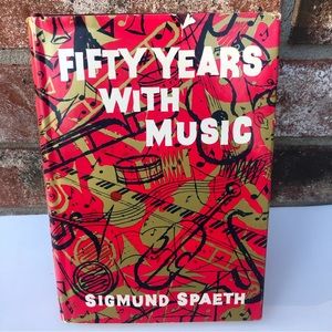 Fifty Years With Music Sigmund Spaeth Vintage Hardcover 1959 With Dust Jacket